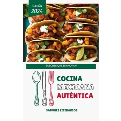 Abbildung von Cocina Mexicana Auténtica: Sabores que Enamoran (Libros de cocina)