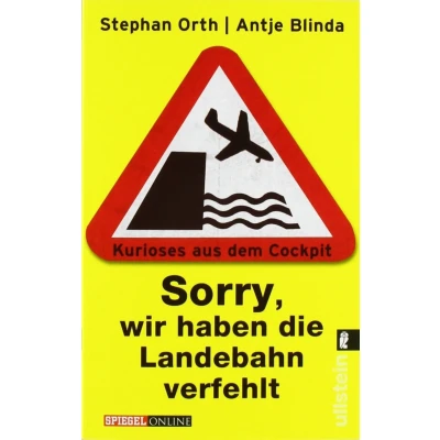 Abbildung von »Sorry, wir haben die Landebahn verfehlt«: Kurioses aus dem Cockpit