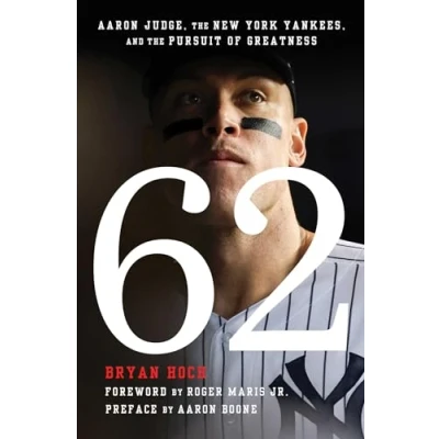 Abbildung von 62: Aaron Judge, the New York Yankees, and Pursuit of Greatness