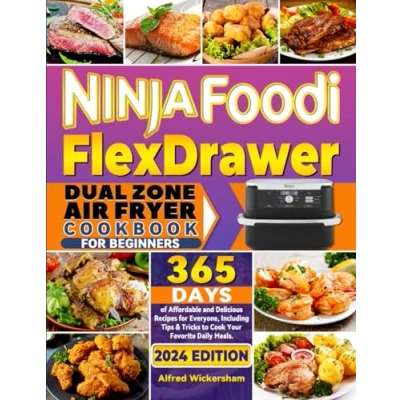 Abbildung von Ninja Foodi FlexDrawer Dual Zone Air Fryer Cookbook for Beginners: 365 Days of Affordable and Delicious Recipes Everyone, Including Tips &amp; Tricks to Cook Your Favorite Daily Meals.