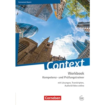 Abbildung von Context Bayern Ausgabe 2015: Kompetenz und Prüfungstrainer Workbook mit Lösungen, Transkripten, Audio &amp; Video online