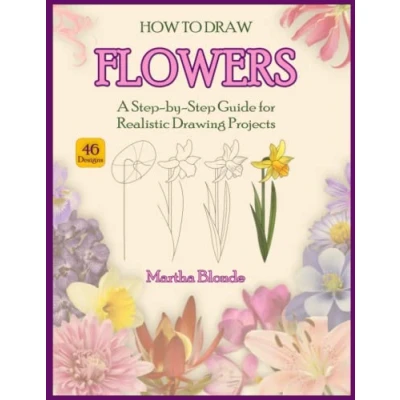 Abbildung von How to Draw Flowers: A Step by Guide for Realistic Drawing Projects