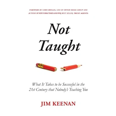 Abbildung von Not Taught: What It Takes to be Successful in the 21st Century that Nobody’s Teaching You
