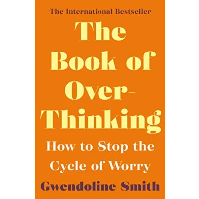 Abbildung von the Book of Overthinking: How to Stop Cycle Worry (Gwendoline Smith Improving Mental Health Series)