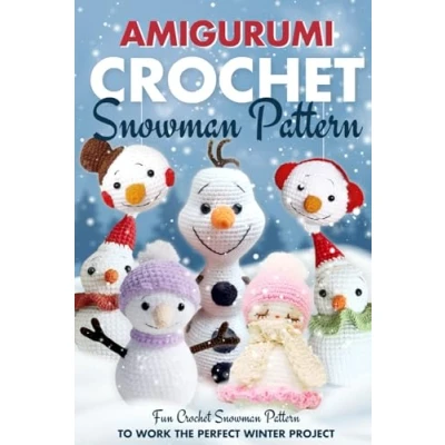 Abbildung von Amigurumi Crochet Snowman Pattern: Fun Pattern To Work The Perfect Winter Project: Cute