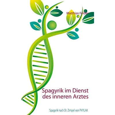 Abbildung von Spagyrik im Dienst des inneren Arztes: nach Dr. Zimpel von PHYLAK