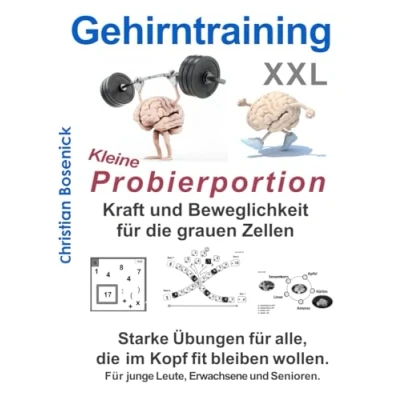 Abbildung von Gehirntraining XXL Kleine Probierportion Kraft und Beweglichkeit Für die grauen Zellen: Starke Übungen alle, im Kopf fit bleiben wollen. junge Leute, Erwachsene Senioren