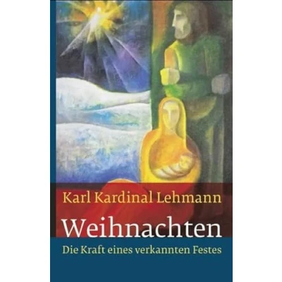 Abbildung von Weihnachten: Die Kraft eines verkannten Festes Unter Mitarbeit von Claudia Sticher