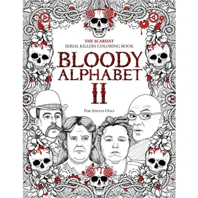 Abbildung von BLOODY ALPHABET 2: The Scariest Serial Killers Coloring Book. A True Crime Adult Gift Full of Notorious Killers. For Adults Only. (True Gifts, Band 2)