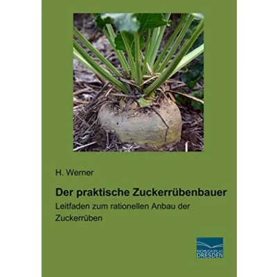Abbildung von der praktische Zuckerrübenbauer: Leitfaden zum rationellen Anbau Zuckerrüben