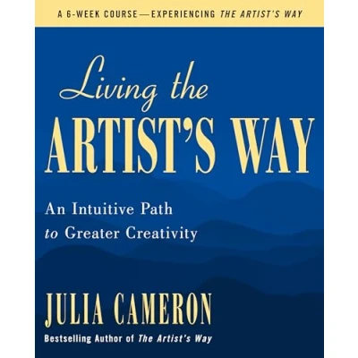 Abbildung von Living the Artist&#039;s Way: An Intuitive Path to Greater Creativity; A Six Week Way Program