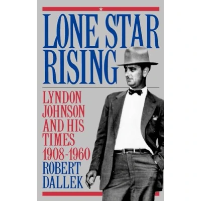 Abbildung von Lone Star Rising: Vol. 1: Lyndon Johnson and His Times, 1908 1960