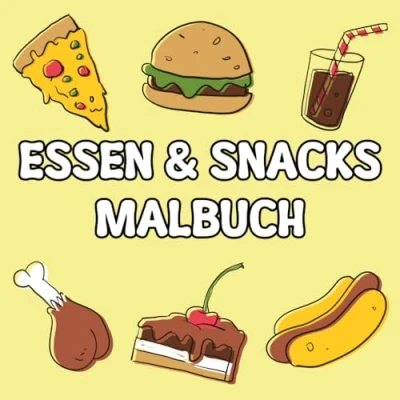 Abbildung von Essen und Snack Malbuch: +50 einfachen Motiven für Kinder Erwachsene, Niedliche einfache Designs mutiges einfaches Ausmalen