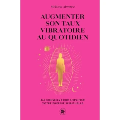 Abbildung von Augmenter son taux vibratoire au quotidien: 365 conseils pour amplifier votre énergie spirituelle