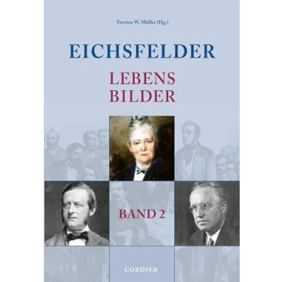 Abbildung von Eichsfelder Lebensbilder Band 2: Namhafte Personen der Geschichte in und aus Region