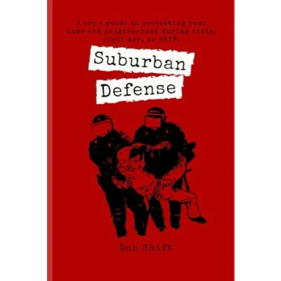 Abbildung von Suburban Defense: A cop&#039;s guide to protecting your home and neighborhood during riots, civil war, or SHTF. (Suburban SHTF Survival, Band 1)