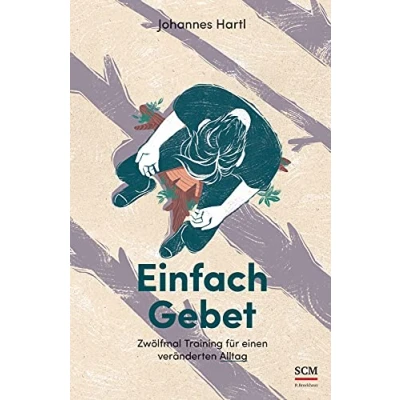 Abbildung von Einfach Gebet: Zwölfmal Training für einen veränderten Alltag