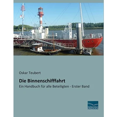 Abbildung von Die Binnenschifffahrt: Ein Handbuch für alle Beteiligten Erster Band