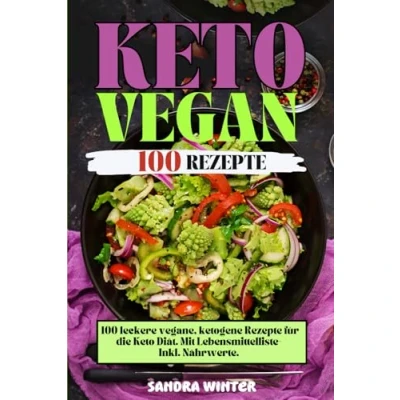 Abbildung von Keto Vegan: 100 leckere vegane, ketogene Rezepte für die Diät. Mit Lebensmittelliste Inkl. Nährwerte.