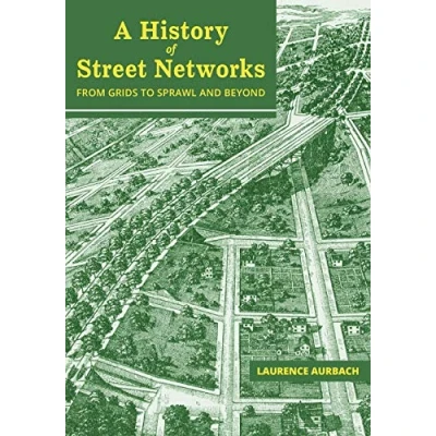 Abbildung von A History of Street Networks: from Grids to Sprawl and Beyond