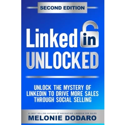 Abbildung von LinkedIn Unlocked: Unlock the Mystery of to Drive More Sales Through Social Selling