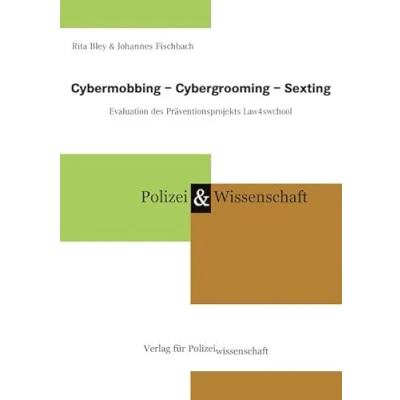 Abbildung von Cybermobbing Cybergrooming Sexting: Evaluation des Präventionsprojekts Law4swchool