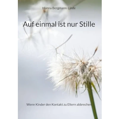 Abbildung von Auf einmal ist nur Stille: Wenn Kinder den Kontakt zu Eltern abbrechen