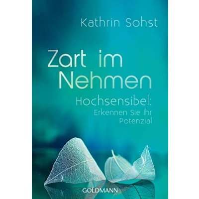 Abbildung von Zart im Nehmen: Hochsensibel: Erkennen Sie Ihr Potenzial