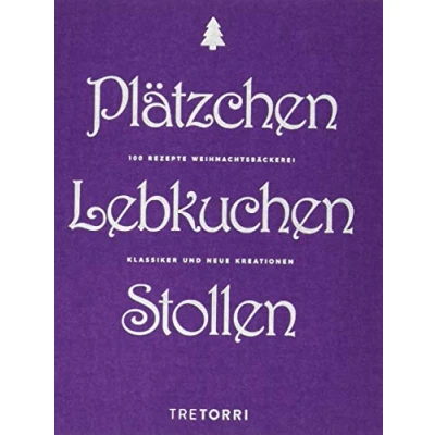 Abbildung von Plätzchen, Lebkuchen &amp; Stollen: 100 Rezepte Weihnachtsbäckerei Klassiker und neue Kreationen