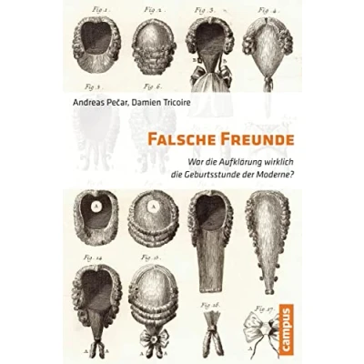 Abbildung von Falsche Freunde: War die Aufklärung wirklich Geburtsstunde der Moderne?
