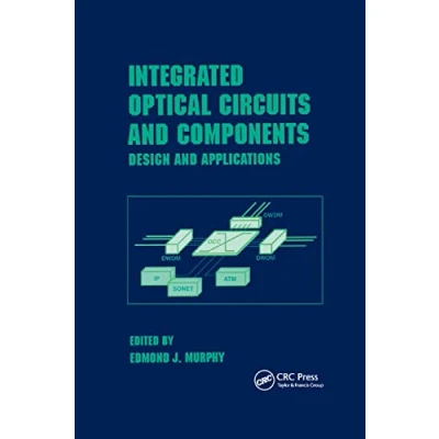 Abbildung von Integrated Optical Circuits and Components: Design Applications (Optical Science Engineering)