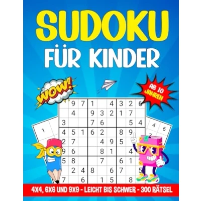 Abbildung von Sudoku für Kinder ab 10 Jahren: 300 Rätsel Gitter: 4x4, 6x6 und 9x9 Level: leicht, mittel schwer Mit Anleitung Lösungen Rätselspaß zur Förderung von Logik Konzentration