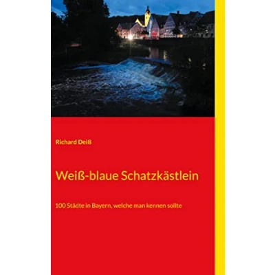 Abbildung von Weiß blaue Schatzkästlein: 100 Städte in Bayern, welche man kennen sollte