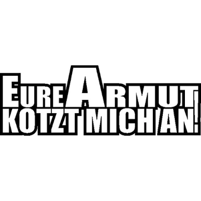 Abbildung von NetSpares Plott Aufkleber Eure Armut Kotzt Mich An Sticker Tuning Fun Gag Shocker