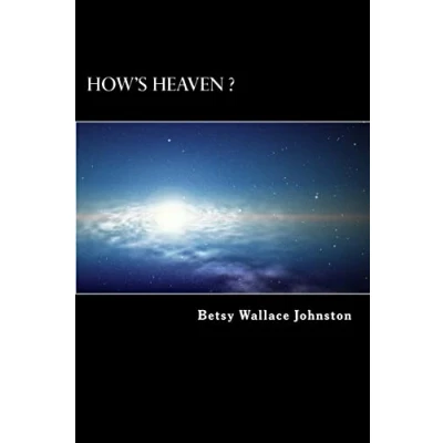 Abbildung von How&#039;s HEAVEN ? (Black &amp; White Edition): NDEs, Scriptures, and Edgar Cayce&#039;s Readings ANSWER! (How&#039;s Series, Band 1)