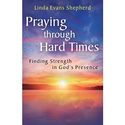 Abbildung von Praying through Hard Times: Finding Strength In God&#039;s Presence