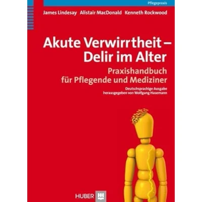 Abbildung von Akute Verwirrtheit Delir im Alter: Praxishandbuch für Pflegende und Mediziner