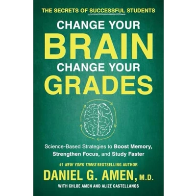 Abbildung von Change Your Brain, Grades: The Secrets of Successful Students: Science Based Strategies to Boost Memory, Strengthen Focus, and Study Faster