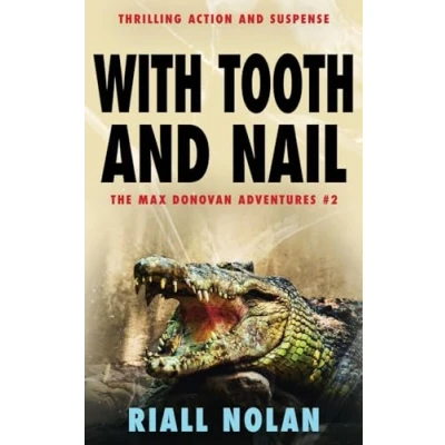 Abbildung von WITH TOOTH and NAIL: Thrilling action suspense (The Max Donovan adventures, Band 2)