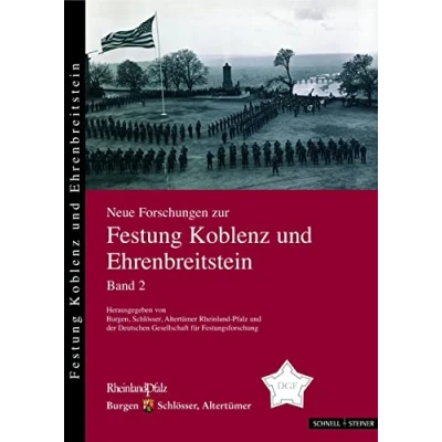 Abbildung von Neue Forschungen zur Festung Koblenz und Ehrenbreitstein Bd. 2: Hrsg. v. Burgen, Schlösser, Altertümer Rheinland Pfalz u. d. Deutschen Gesellschaft ... Ehrenbreitstein, Band 2)