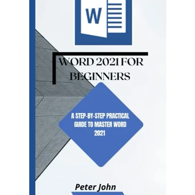 Abbildung von WORD 2021 FOR BEGINNERS: A STEP BY PRACTICAL GUIDE TO MASTER