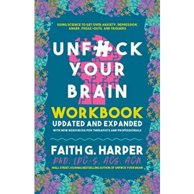 Abbildung von Unfuck Your Brain Workbook: Using Science to Get over Anxiety, Depression, Anger, Freak Outs, and Triggers (5 Minute Therapy)