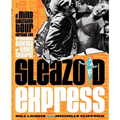 Abbildung von Sleazoid Express: A Mind Twisting Tour Through the Grindhouse Cinema of Times Square