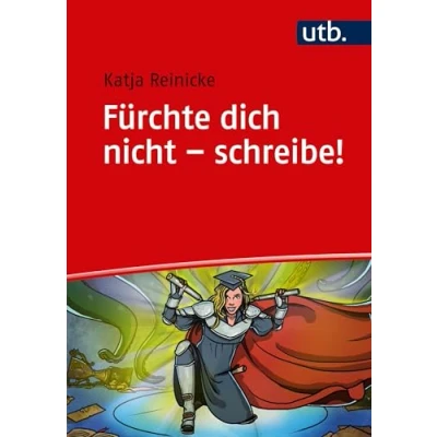 Abbildung von Fürchte dich nicht schreibe!: Die Heldenmethode für Haus und Abschlussarbeiten