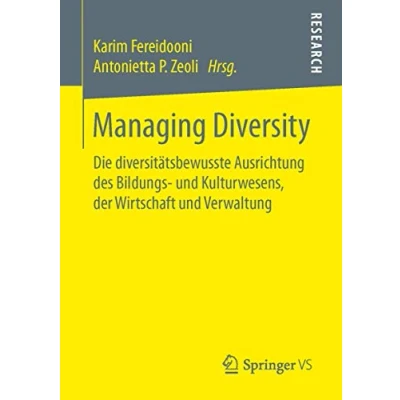 Abbildung von Managing Diversity: Die diversitätsbewusste Ausrichtung des Bildungs und Kulturwesens, der Wirtschaft Verwaltung