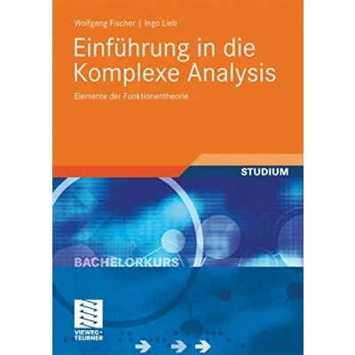 Abbildung von Einführung in die Komplexe Analysis: Elemente der Funktionentheorie (Bachelorkurs Mathematik)