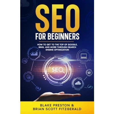 Abbildung von SEO For Beginners: How To Get the Top of Google, Bing, and More Through Search Engine Optimization (How Make Money, Band 19)