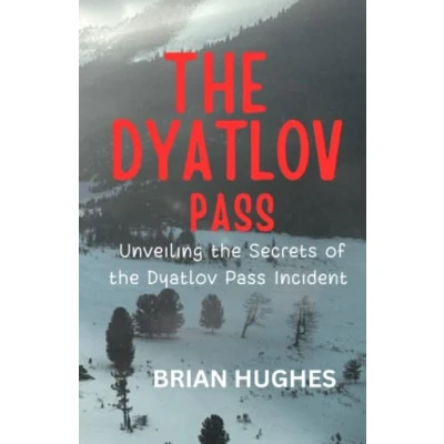 Abbildung von THE DYATLOV PASS: UNVEILING SECRETS OF DYALTOV PASS INCIDENT