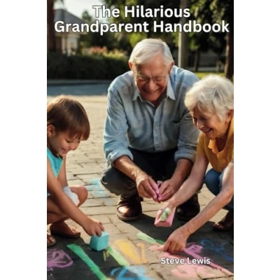 Abbildung von the Hilarious Grandparent Handbook: A Playful Guide to Art of Grandparenting