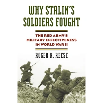 Abbildung von Why Stalin&#039;s Soldiers Fought: The Red Army&#039;s Military Effectiveness in World War II (Modern Studies)